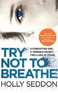 Try Not to Breathe by Holly Seddon