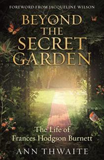 Beyond the Secret Garden by Ann Thwaite
