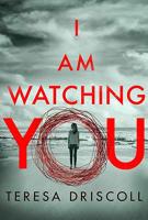 I Am Watching You by Teresa Driscoll