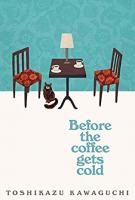 Before the Coffee Gets Cold by Toshikazu Kawaguchi