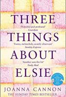 Three Things About Elsie by Joanna Cannon
